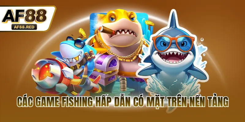 Các game fishing hấp dẫn có mặt trên nền tảng
