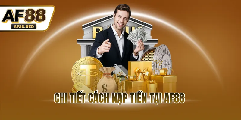 Chi tiết cách nạp tiền tại AF88